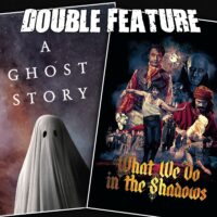  A Ghost Story + What We Do In the Shadows 