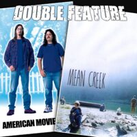  American Movie + Mean Creek 