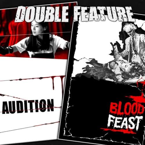 Audition + Blood Feast