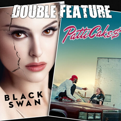 Black Swan + Patti Cakes