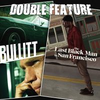  Bullitt + The Last Black Man in San Francisco 