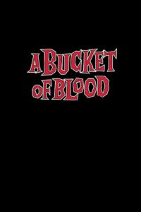Bucket of Blood, A
