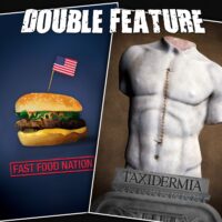  Fast Food Nation + Taxidermia 
