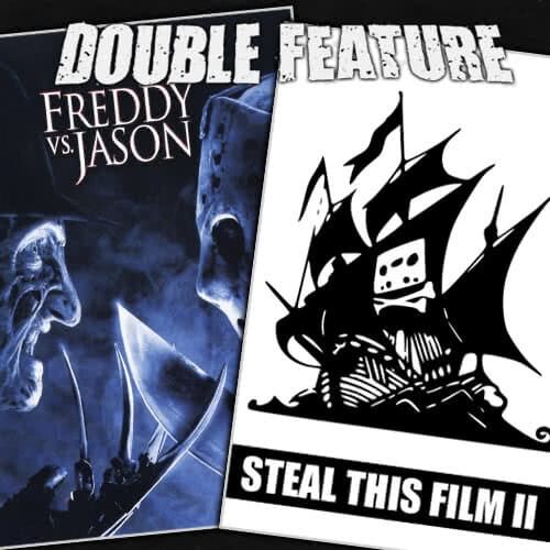 Freddy vs Jason + Steal This Film 2
