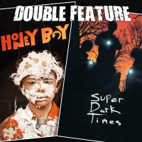 Honey Boy + Super Dark Times 