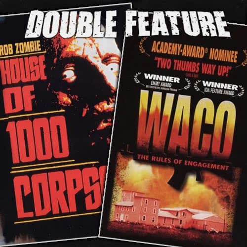 House of 1000 Corpses + Waco