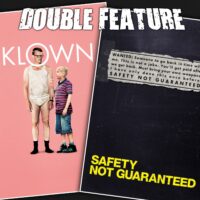  Klown + Safety Not Guaranteed 