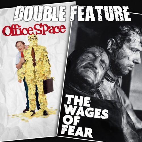 Office Space + The Wages of Fear