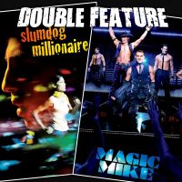  Slumdog Millionaire + Magic Mike 
