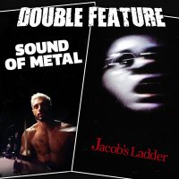  Sound of Metal + Jacob’s Ladder 