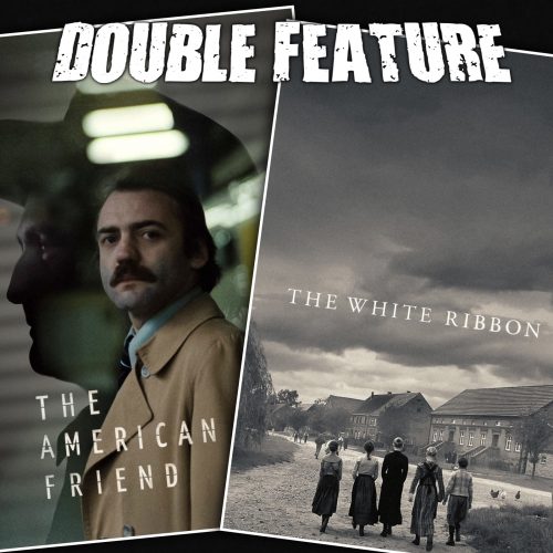 The American Friend + The White Ribbon