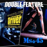  The Driver + Ms. 45 