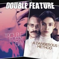  Trouble Every Day + A Dangerous Method 