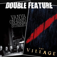  Vanya on 42nd Street + The Village 