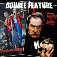  Yoga Hosers + Theater of Blood 