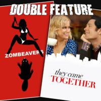  Zombeavers + They Came Together 