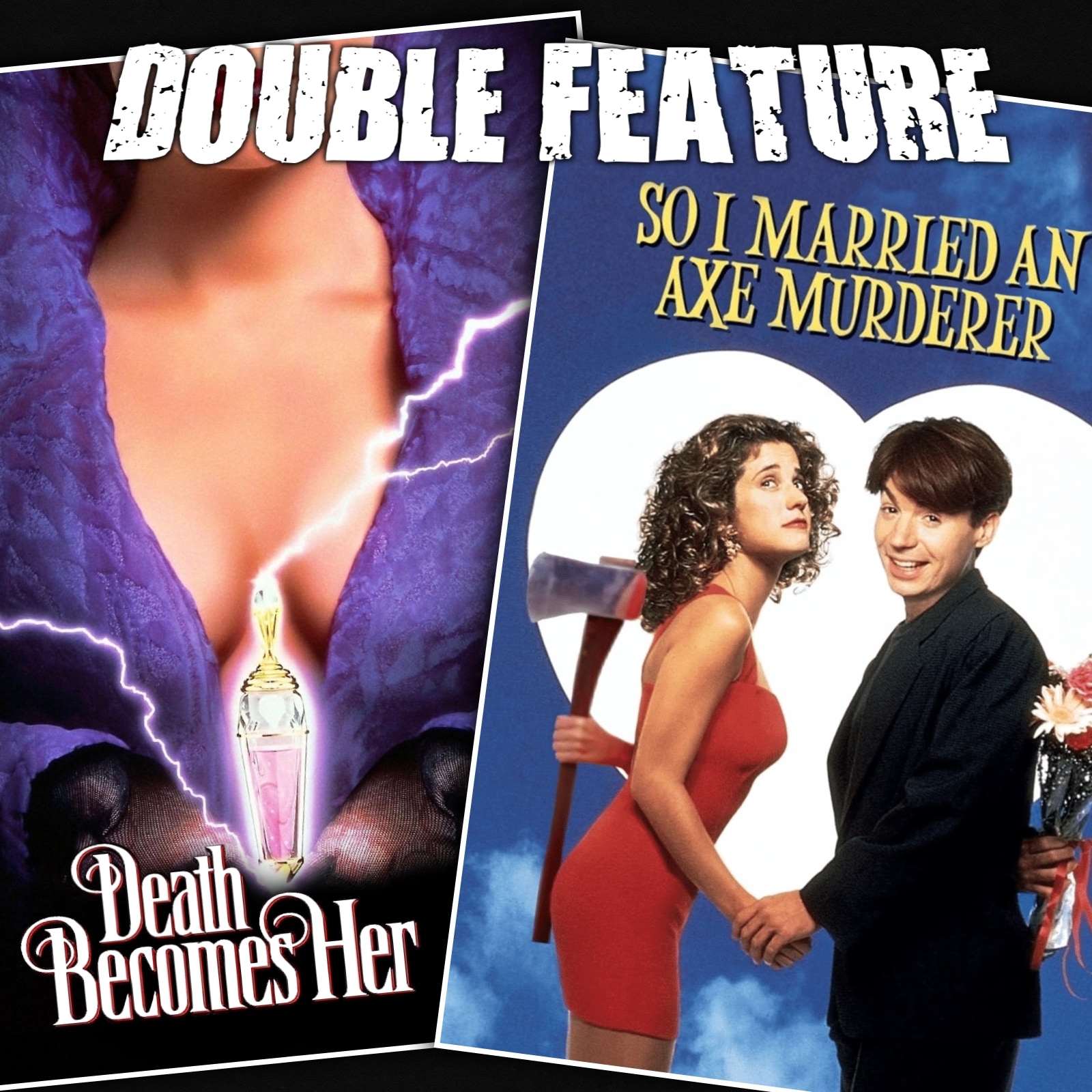 Death Becomes Her So I Married An Axe Murderer Double Feature 